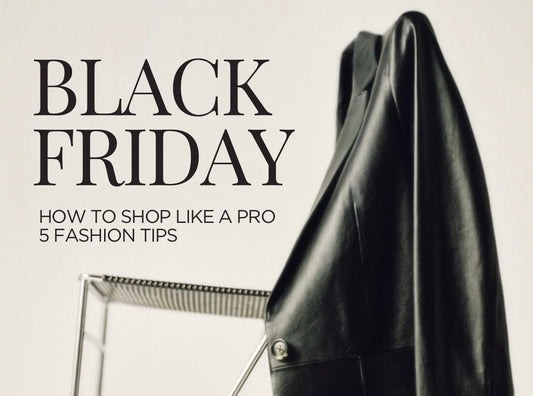 How to shop Black Friday like a Pro: 5 Fashion Tips for smart purchases